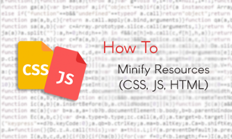 5 Tips On How To Minify CSS and JavaScript Codes On Your Website