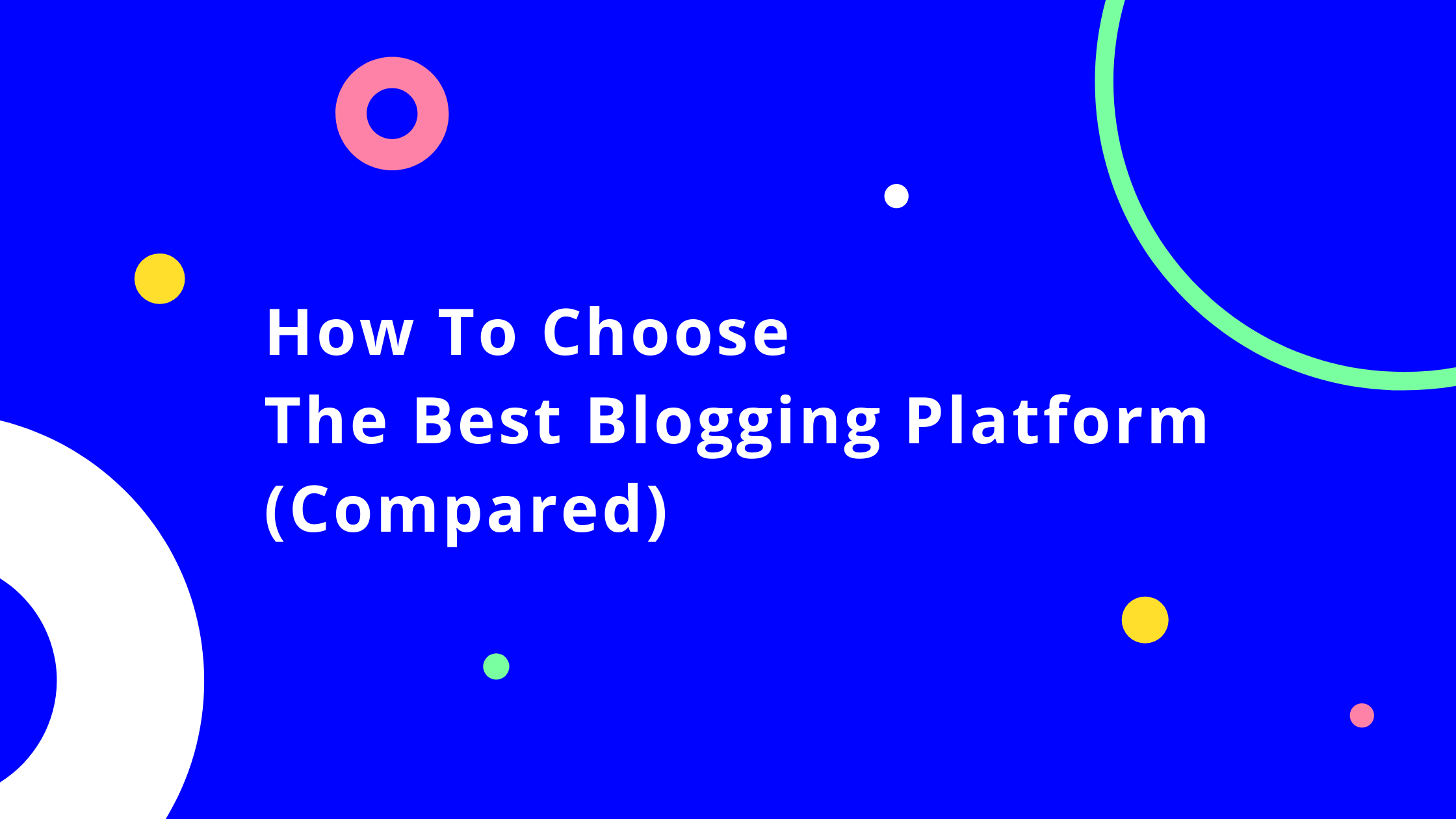9 Best Free Blogging Platforms 2023 (SEO-Friendly)
