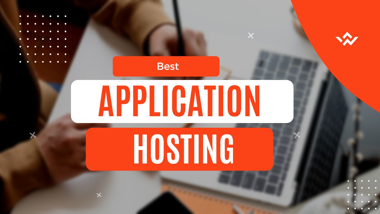 10 Best Application Hosting Services (Providers) of 2023