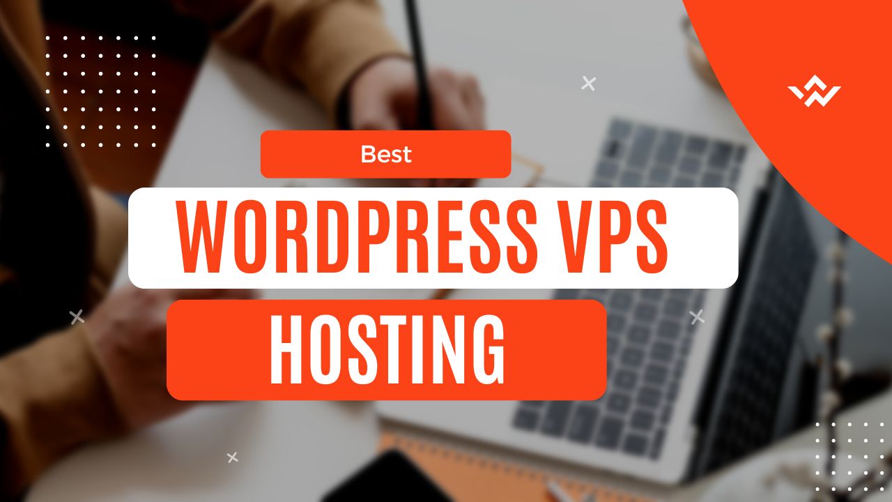 6 Best WordPress VPS Hosting Options in 2023