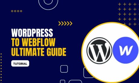 WordPress to Webflow - Ultimate Guide 2023