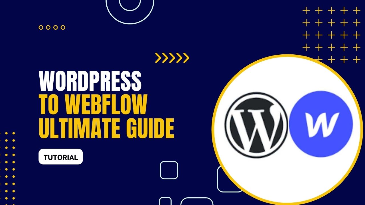 WordPress to Webflow – Ultimate Guide 2023