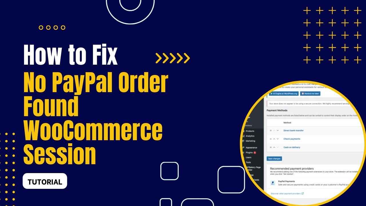 How to Fix “No PayPal Order Found in the Current WooCommerce Session”