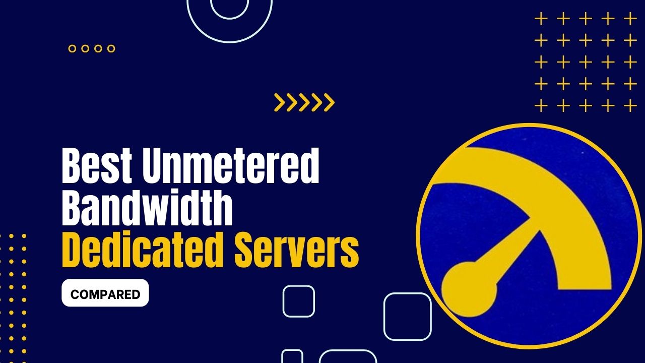5 Best Unmetered Dedicated Servers 2024 (Compared)