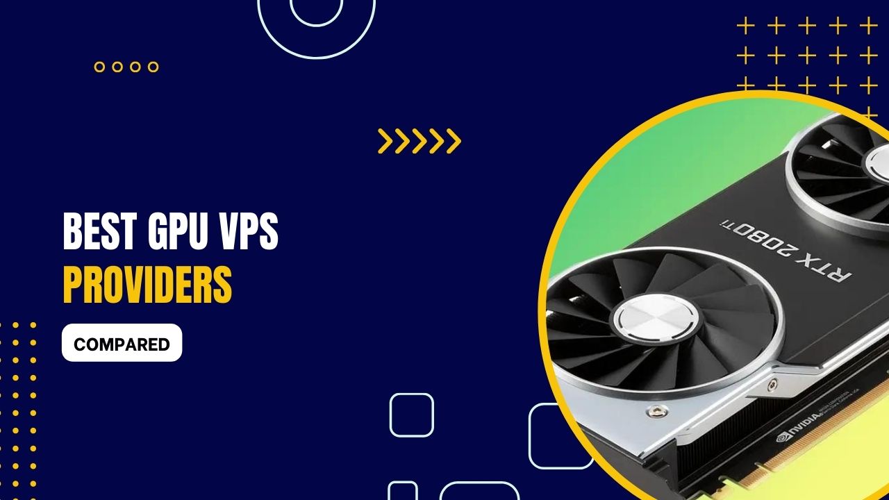 7 Best GPU VPS Providers 2023 (Compared)