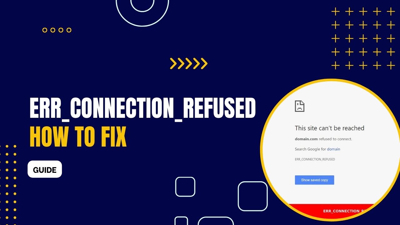 How to fix “ERR_CONNECTION_REFUSED” 2024