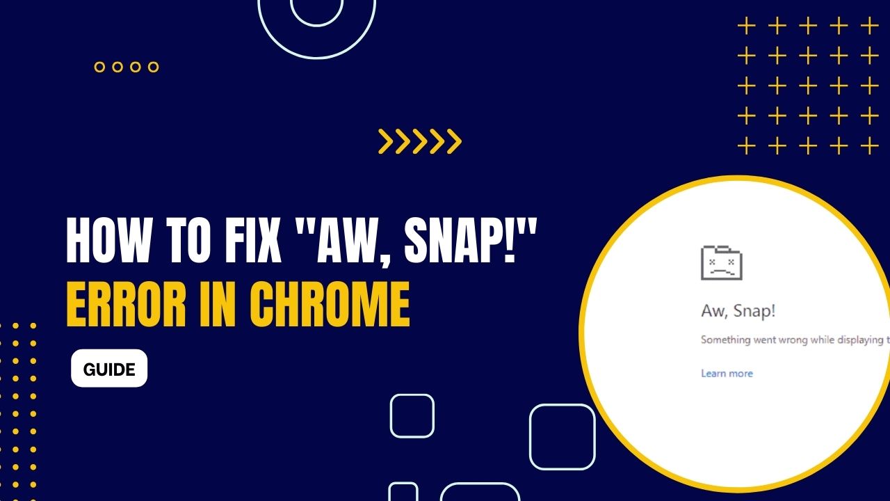 How to fix “Aw, Snap!” Error in Chrome (Quick Methods)