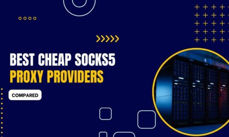9 Best Cheap SOCKS5 Proxy Providers 2024