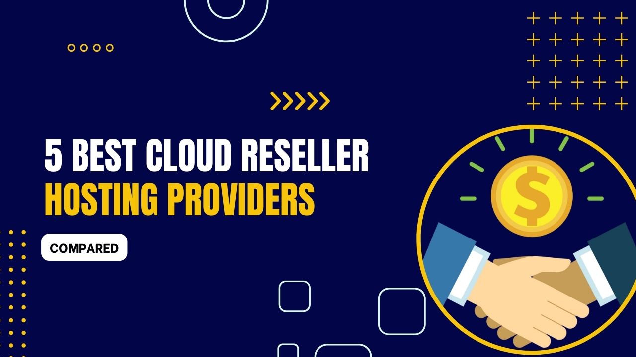 5 Best Cloud Reseller Hosting 2024 (Compared)