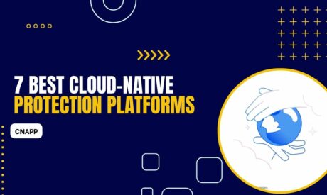 9 Best Cloud-Native Application Protection Platforms in 2024