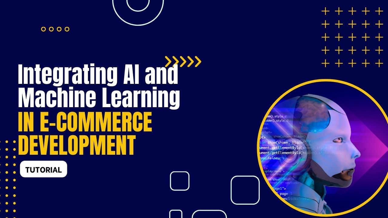 Integrating AI and Machine Learning in E-commerce Development