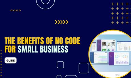 The Benefits of No-Code Platforms for Small Businesses