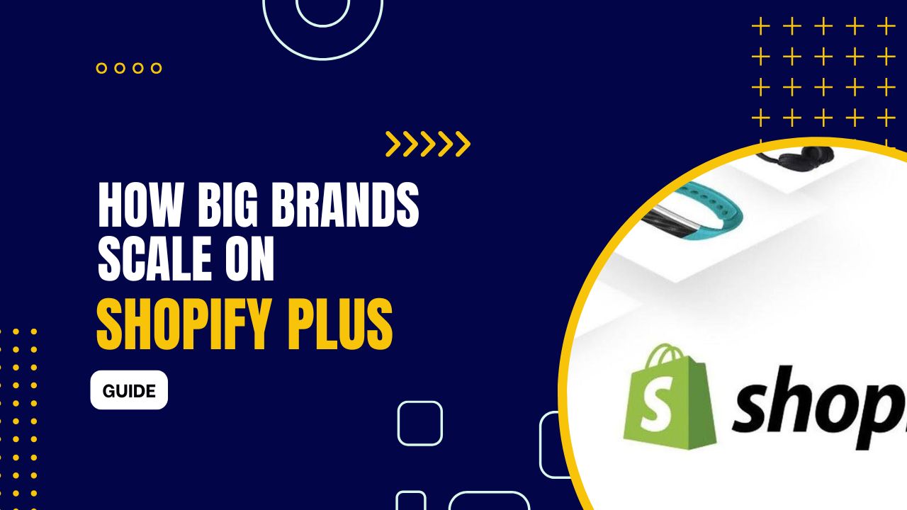 How big brands scale on Shopify Plus