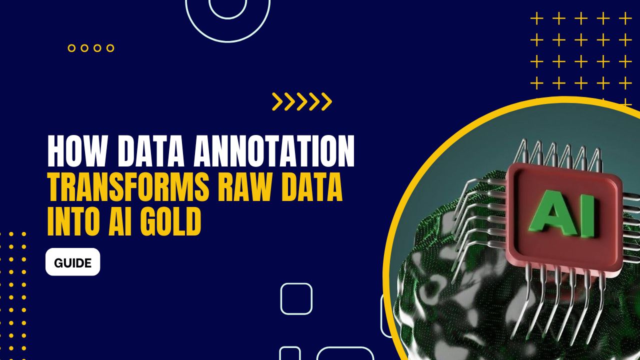 How Data Annotation Transforms Raw Data into AI Gold